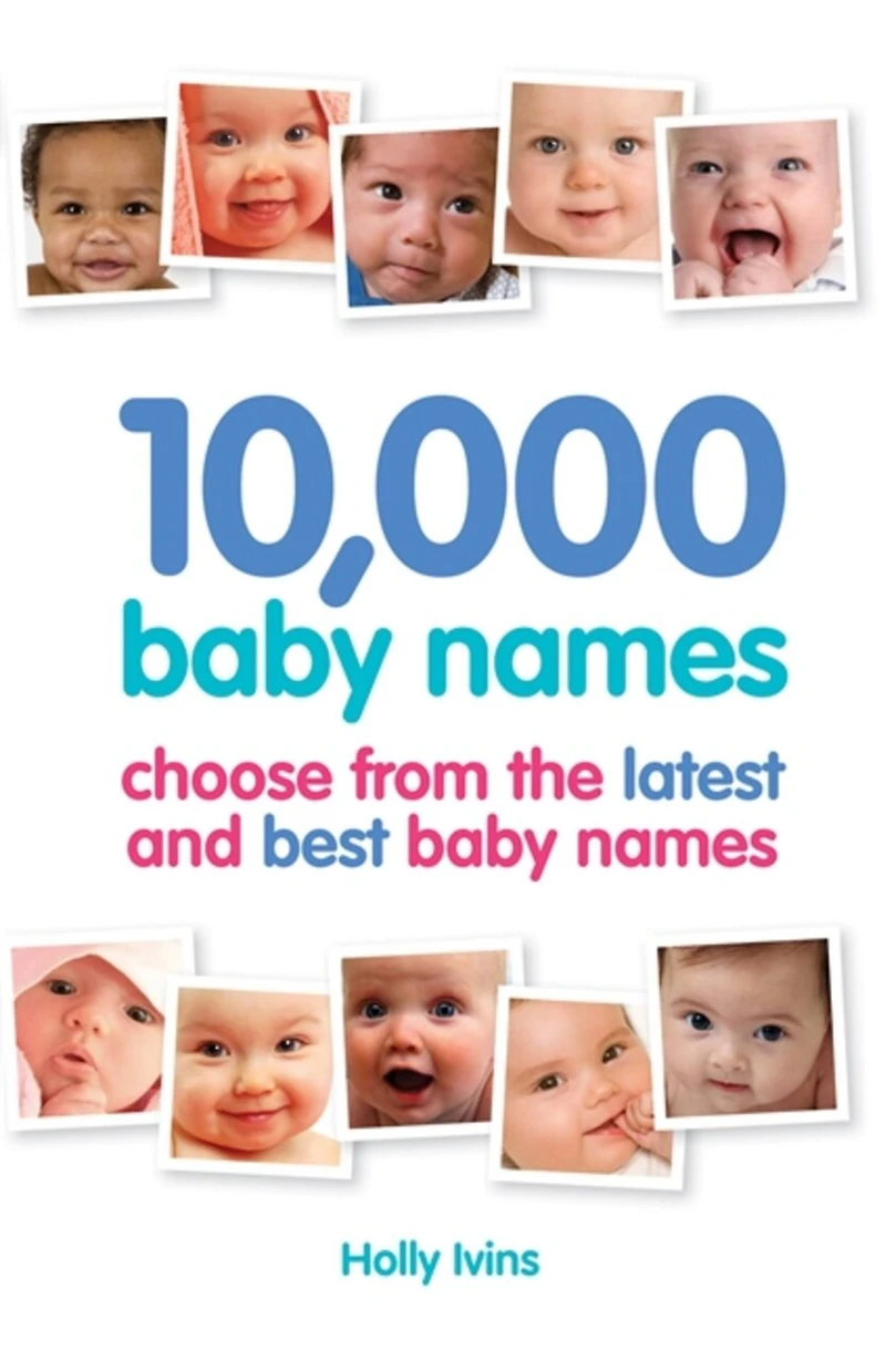 10,000 Baby Names: How To Choose The Best Name For Your