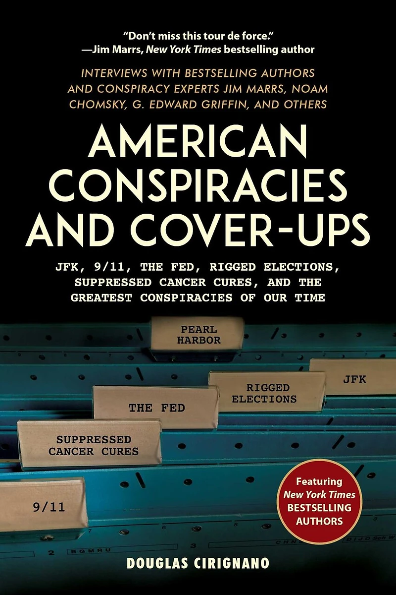 American Conspiracies and Cover-ups: JFK, 9/11, the Fed, Rigged Elections, Suppressed Cancer Cures, Greatest of Our Time