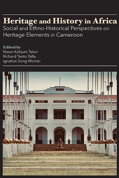 Heritage and History in Africa: Social and Ethno-Historical Perspectives on Heritage Elements in Cameroon