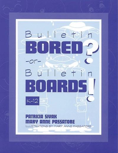 Bulletin Bored? or Bulletin Boards!: K-12