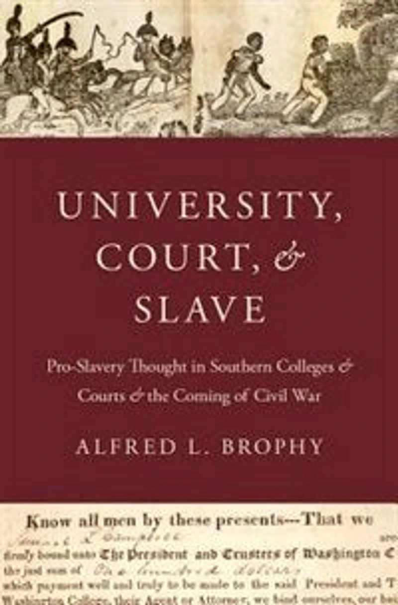 University, Court, and Slave: Pro-Slavery Thought Southern Colleges Courts the Coming of Civil War