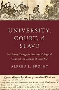 University, Court, and Slave: Pro-Slavery Thought Southern Colleges Courts the Coming of Civil War