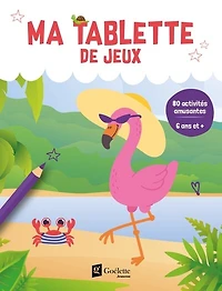 Ma tablette de jeux (flamant rose): 80 activités amusantes (6 ans et +)