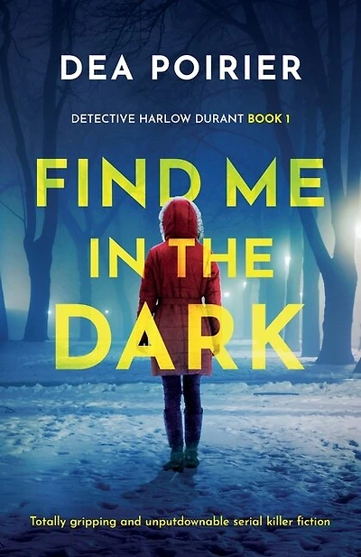 Find Me In The Dark: Totally Gripping And Unputdownable Serial Killer Fiction