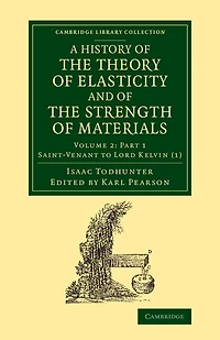 A History of the Theory Elasticity and Strength Materials: From Galilei to Present Time
