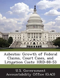 Asbestos: Growth Of Federal Claims, Court Cases, And Litigation Costs: Hrd-88-53