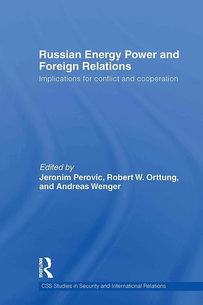 Russian Energy Power and Foreign Relations: Implications for Conflict Cooperation