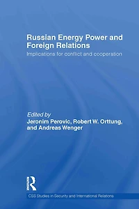 Russian Energy Power and Foreign Relations: Implications for Conflict Cooperation