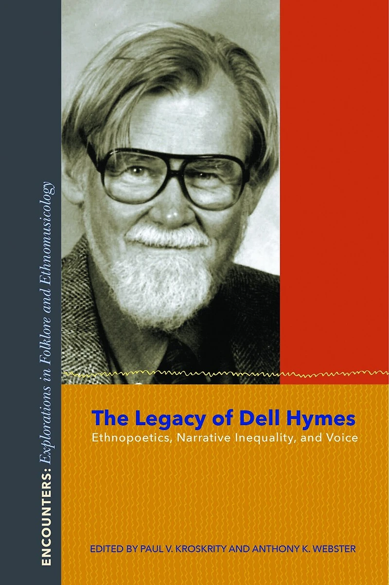The Legacy Of Dell Hymes: Ethnopoetics, Narrative Inequality, And Voice