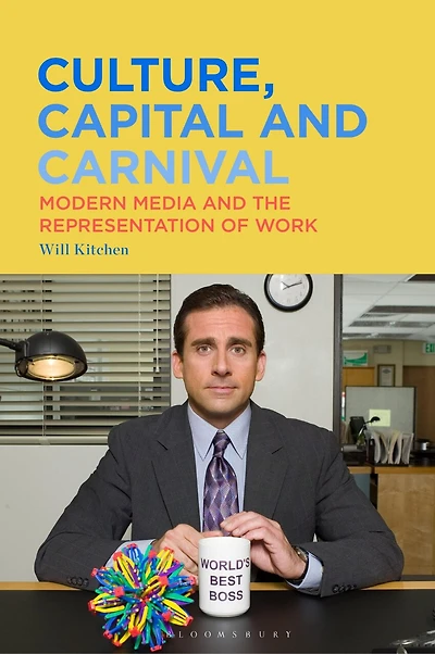 Culture, Capital and Carnival: Modern Media the Representation of Work