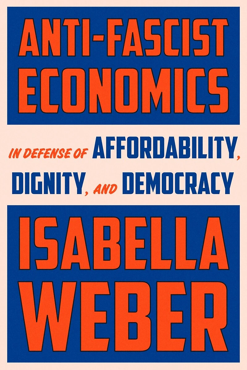Anti-Fascist Economics: Defense of Affordability, Dignity, and Democracy