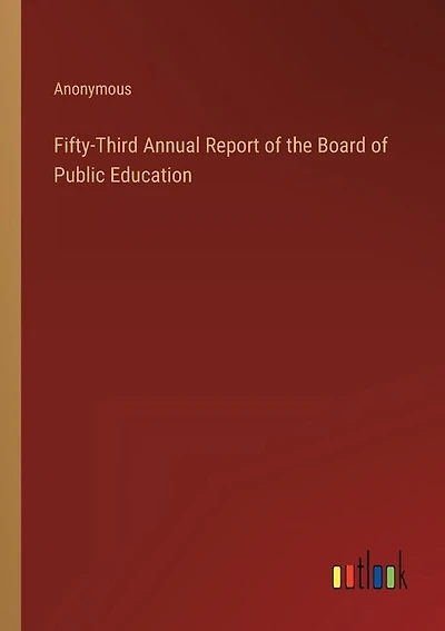 Fifty-Third Annual Report of the Board of Public Education