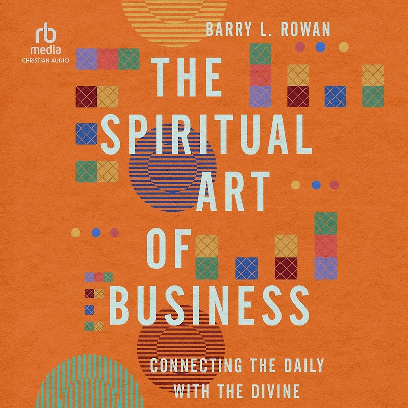 the Spiritual Art of Business: Connecting Daily with Divine