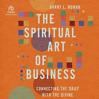 the Spiritual Art of Business: Connecting Daily with Divine