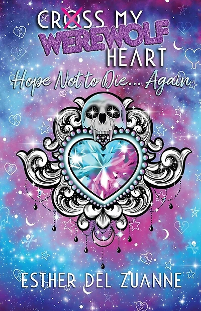 Cross My Werewolf Heart: Hope Not to Die...Again