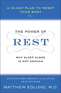 The Power of Rest: Why Sleep Alone Is Not Enough. A 30-Day Plan to Reset Your Body