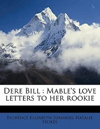 Dere Bill: Mable's Love Letters to Her Rookie (Classic Reprint)