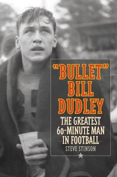 "Bullet" Bill Dudley: The Greatest 60-Minute Man Football