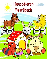 Hausdéieren Faarfbuch: Schatzbar Biller vu witzegen Déieren fir ze faarwen fir Kanner vun 2 Joer an op