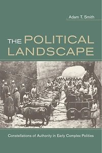 The Political Landscape: Constellations of Authority in Early Complex Polities