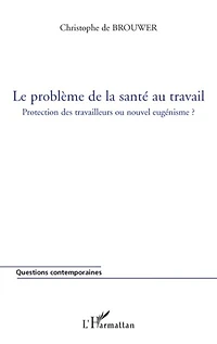 Le problème de la santé au travail: protection des travailleurs ou nouvel eugénisme ?