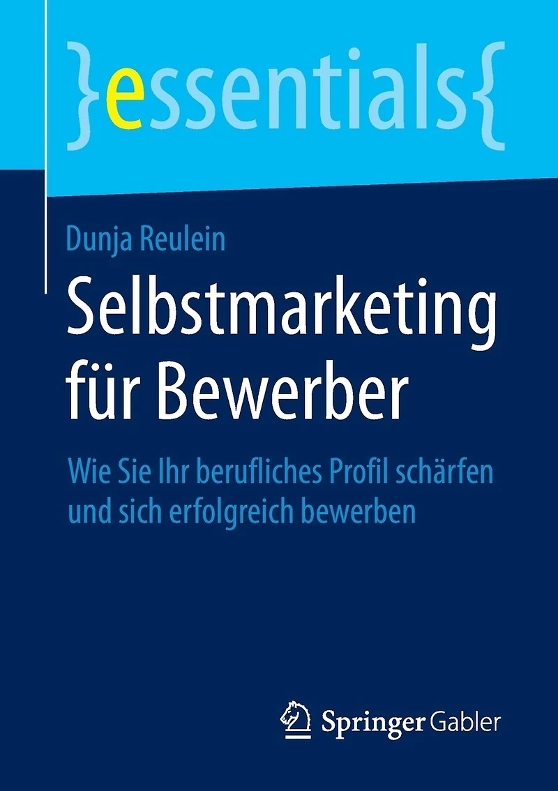 Selbstmarketing Für Bewerber: Wie Sie Ihr Berufliches Profil Schärfen Und Sich Erfolgreich Bewerben
