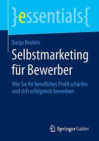 Selbstmarketing Für Bewerber: Wie Sie Ihr Berufliches Profil Schärfen Und Sich Erfolgreich Bewerben