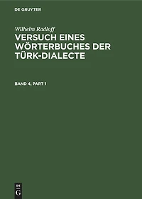 Wilhelm Radloff: Versuch eines Wörterbuches der Türk-Dialecte. Band
