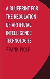 A Blueprint for the Regulation of Artificial Intelligence Technologies