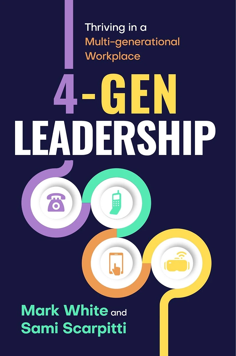 4-Gen Leadership: Thriving a Multi-Generational Workplace