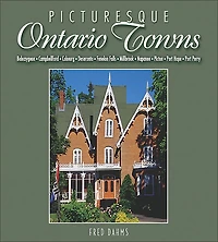 Picturesque Ontario Towns: Ten Daytrips in Eastern Ontario