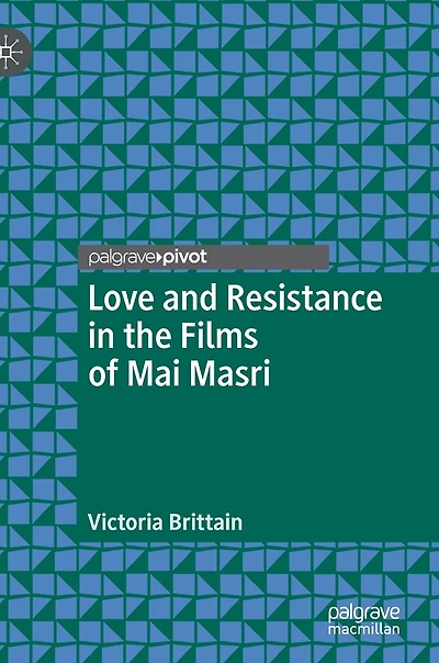 Love And Resistance The Films Of Mai Masri