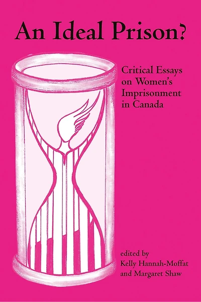 An Ideal Prison?: Critical Essays on Women’s Imprisonment in Canada