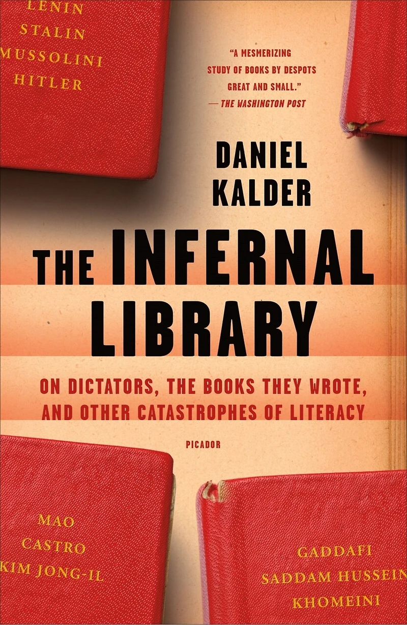 the Infernal Library: On Dictators, Books They Wrote, and Other Catastrophes of Literacy