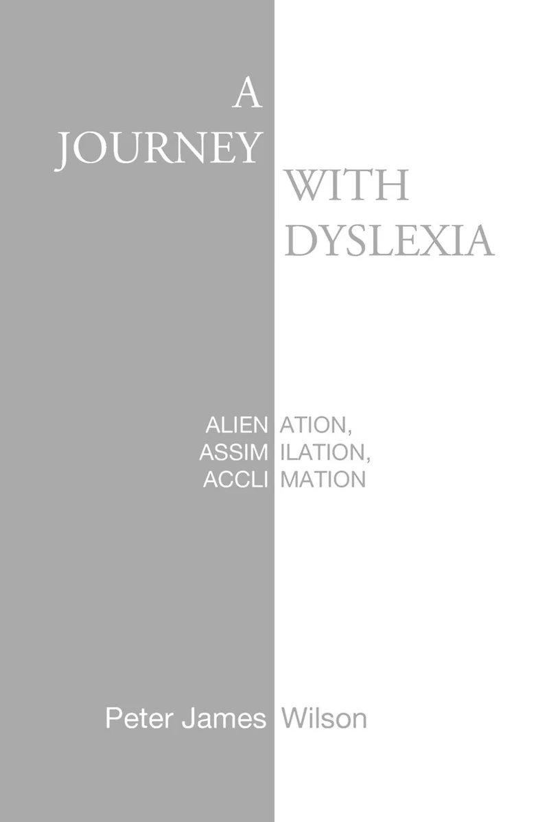 A Journey with Dyslexia: Alienation, Assimilation, Acclimation