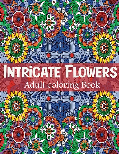 Intricate flowers: adult coloring book for relaxation with 50 flowers designs