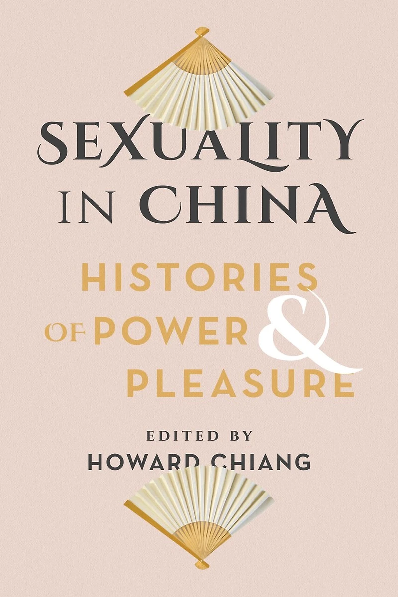 Sexuality China: Histories of Power and Pleasure