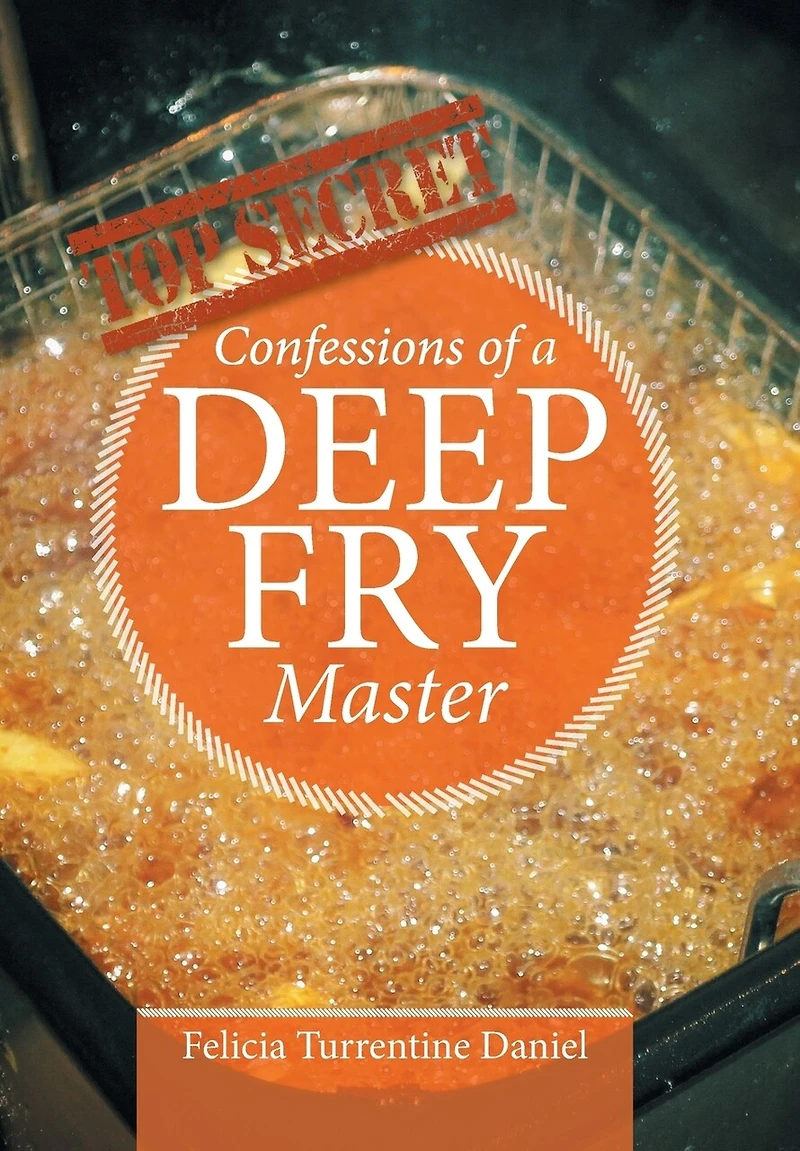 Confessions of a Deep Fry Master