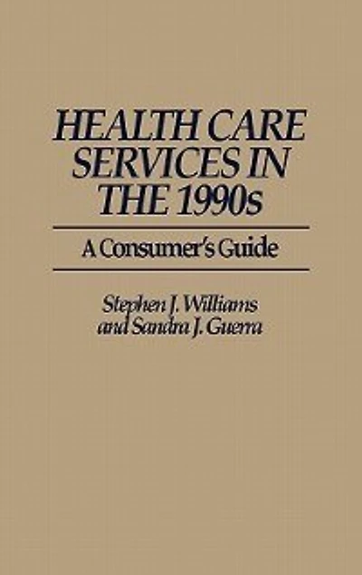 Health Care Services the 1990s: A Consumer's Guide