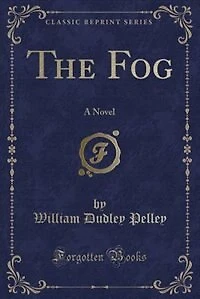 The Fog: A Novel (Classic Reprint)
