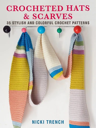 Crocheted Hats And Scarves: 35 Stylish And Colorful Crochet Patterns