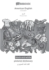 American English - Persian Dari (in arabic script), pictorial dictionary, BW: BABADADA US English - Persian Dari (in arabic script), visual dictionary, BW