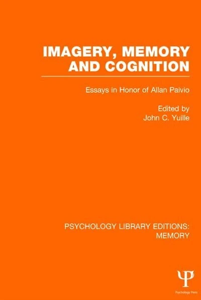 Imagery, Memory and Cognition (PLE: Memory): Essays Honor of Allan Paivio