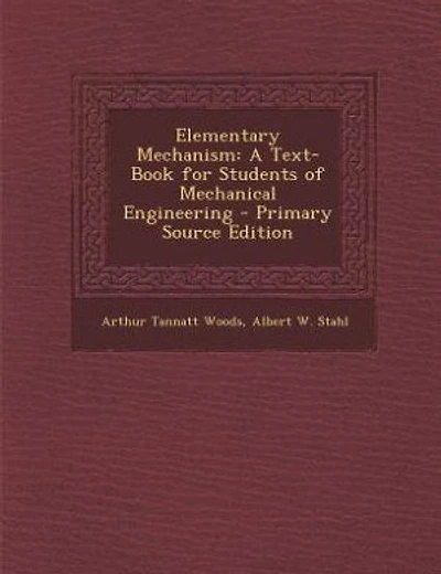 Elementary Mechanism: A Text-Book for Students of Mechanical Engineering