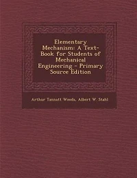 Elementary Mechanism: A Text-Book for Students of Mechanical Engineering