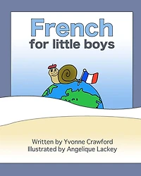 French for Little Boys: A beginning French workbook for little boys