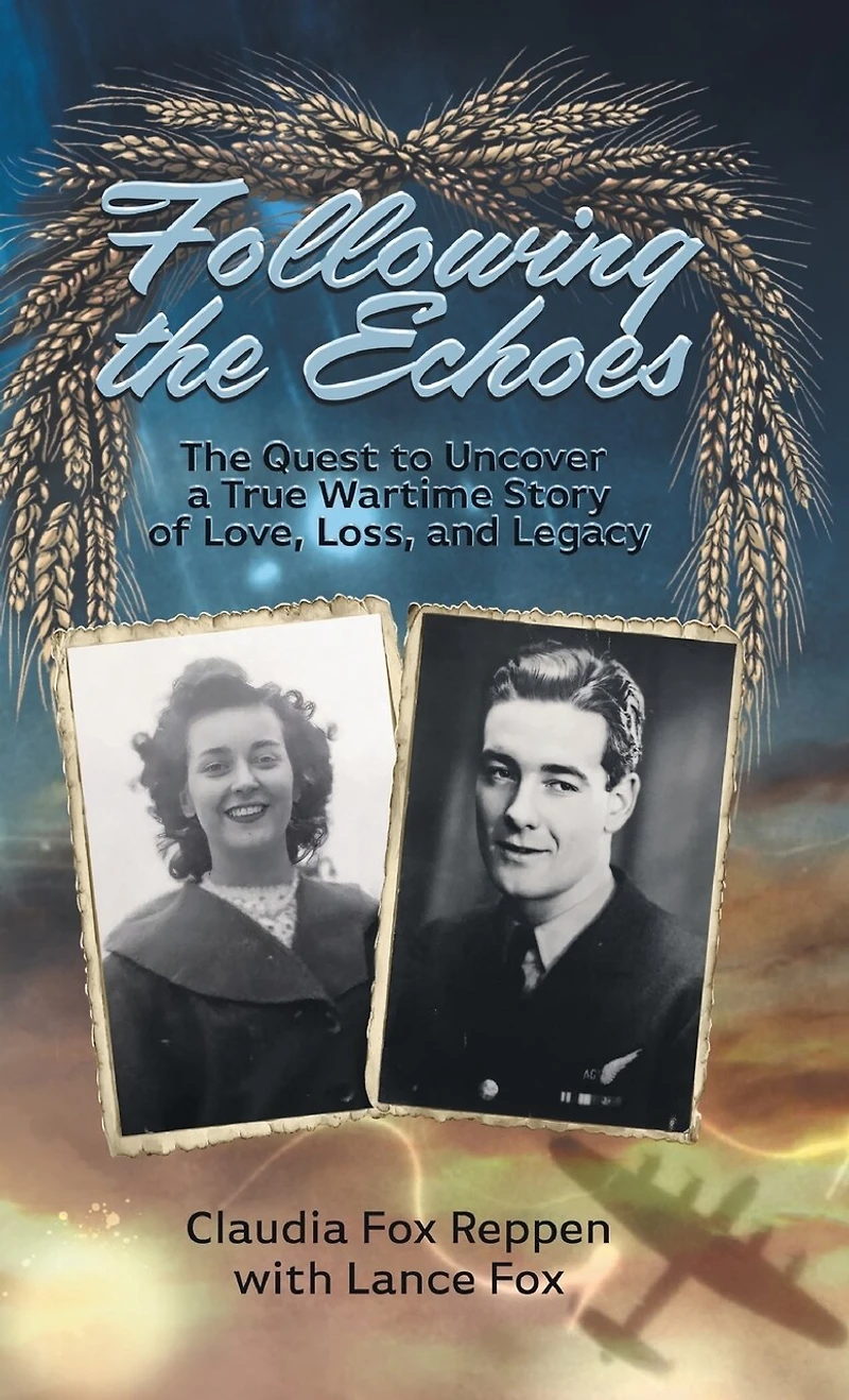 Following The Echoes: Quest to Uncover a True Wartime Story of Love, Loss, and Legacy