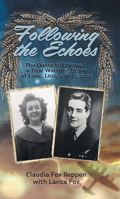 Following The Echoes: Quest to Uncover a True Wartime Story of Love, Loss, and Legacy