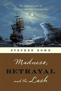 Madness, Betrayal and The Lash: Epic Voyage of Captain George Vancouver