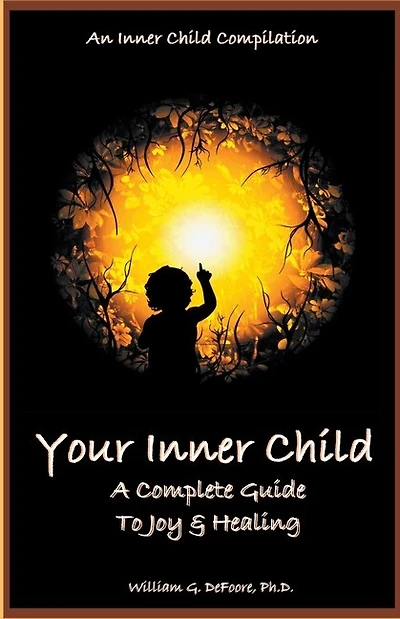 Your Inner Child: A Complete Guide to Joy & Healing